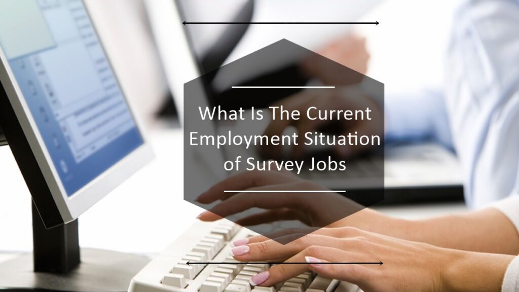 What Is The Current Employment Situation of Survey Jobs