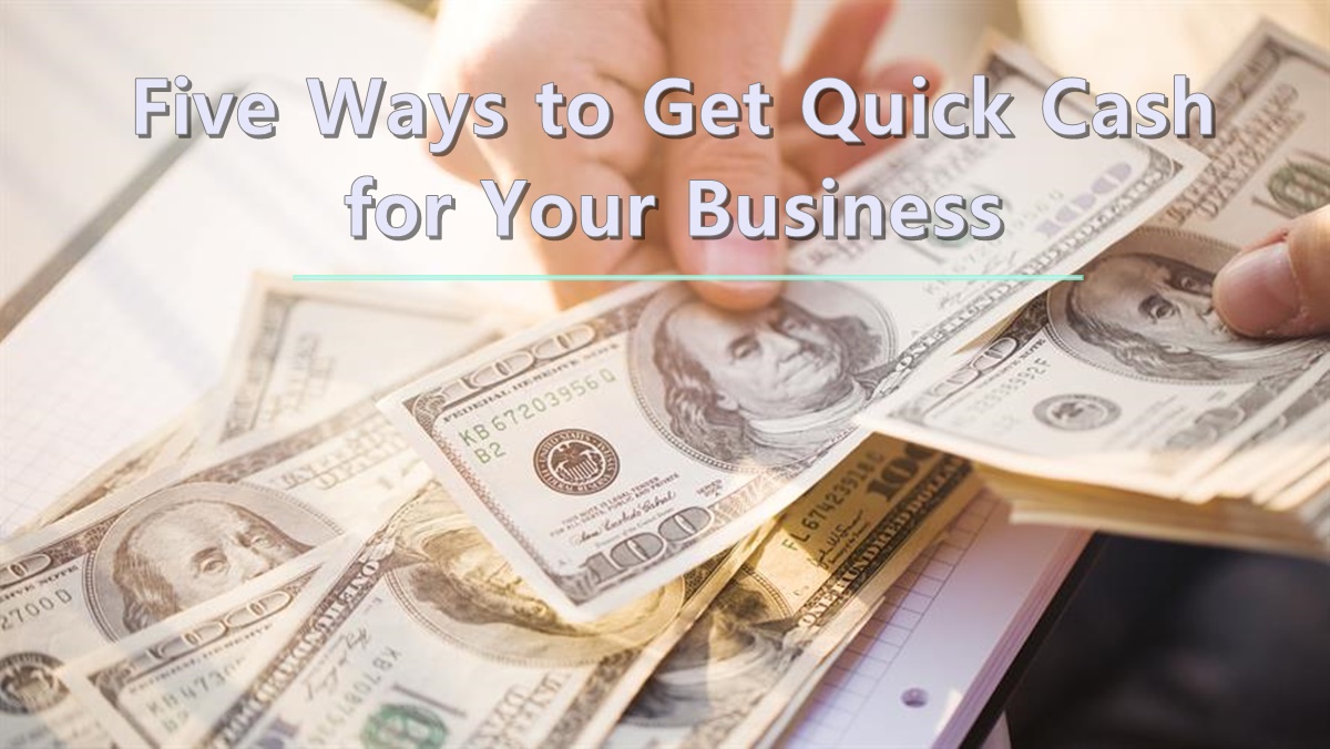 Five Ways to Get Quick Cash for Your Business - IMC Grupo