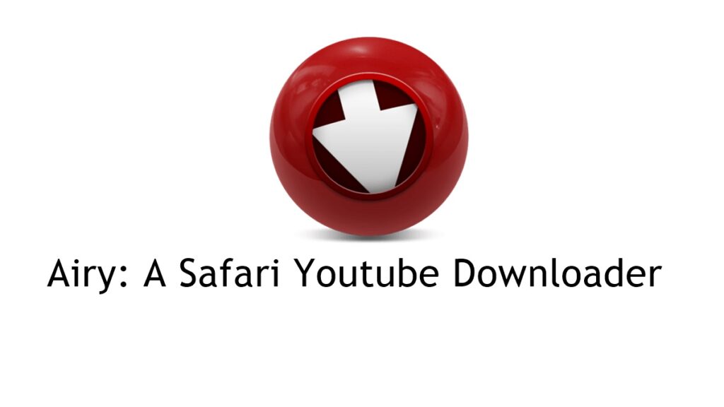 Airy A Safari Youtube Downloader 01