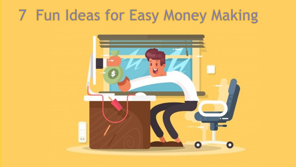 7 Fun Ideas for Easy Money Making