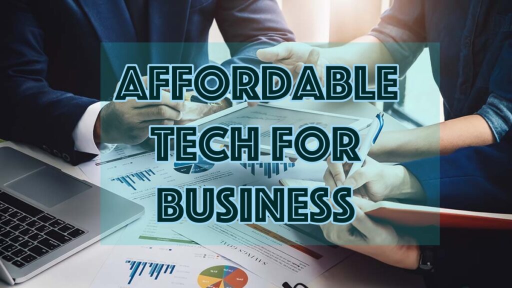 Getting Affordable Tech for Your New Business