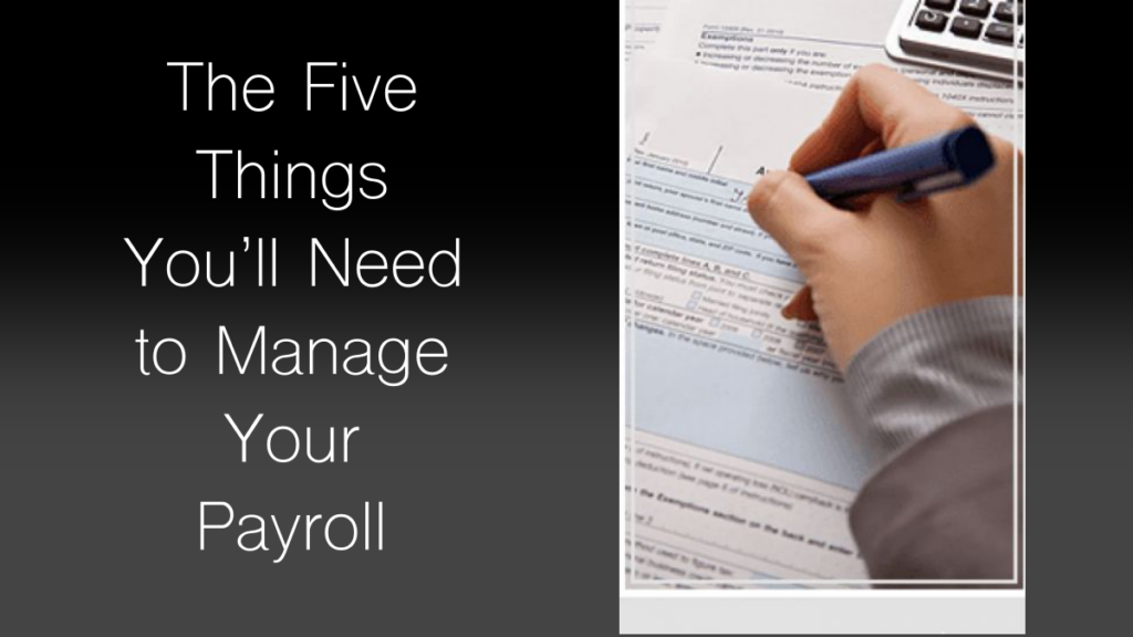 The Five Things You’ll Need to Manage Your Payroll