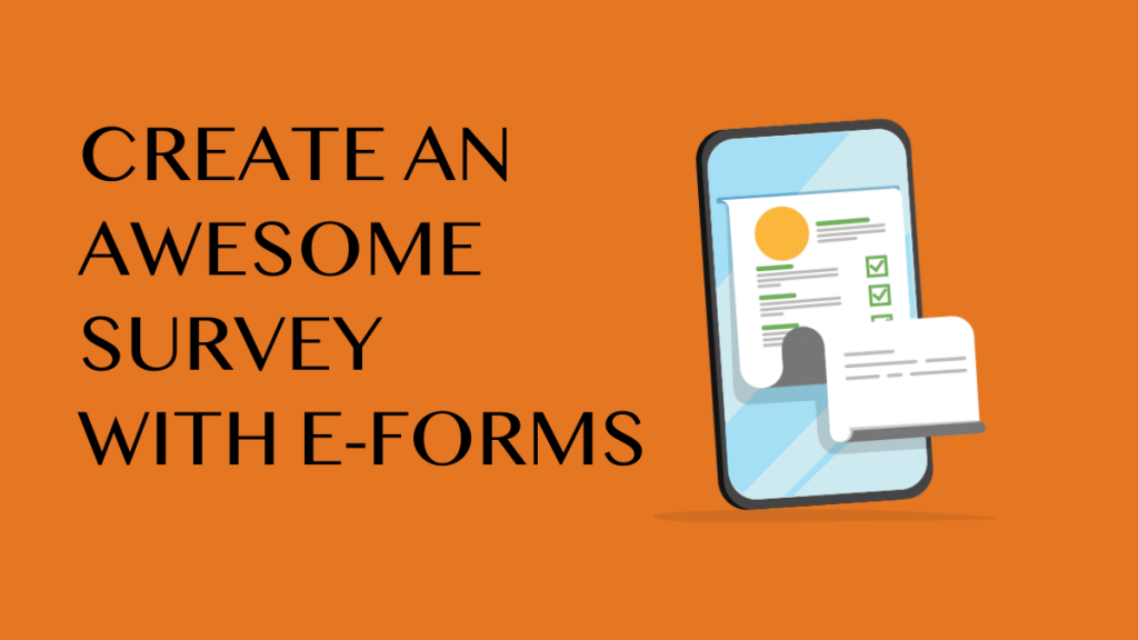 CREATE AN AWESOME SURVEY WITH E-FORMS 01