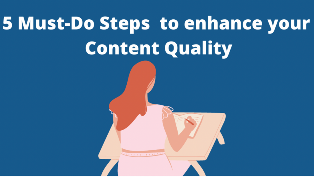 5 Must-Do Steps to Enhance your Content Quality