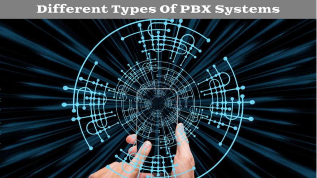 What Are The Different Types Of PBX Systems?