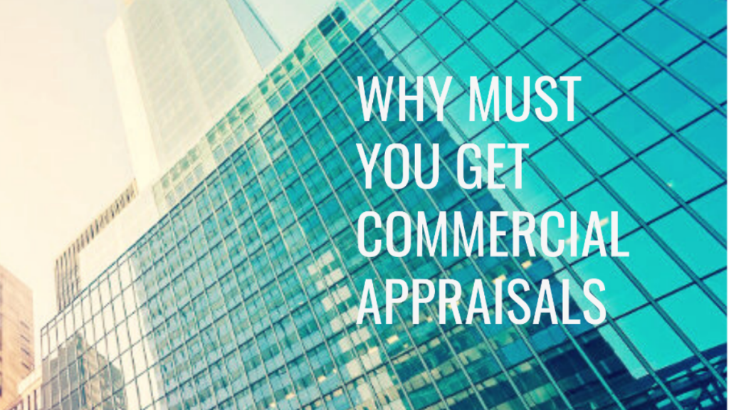 Why Must You Get Commercial Appraisals