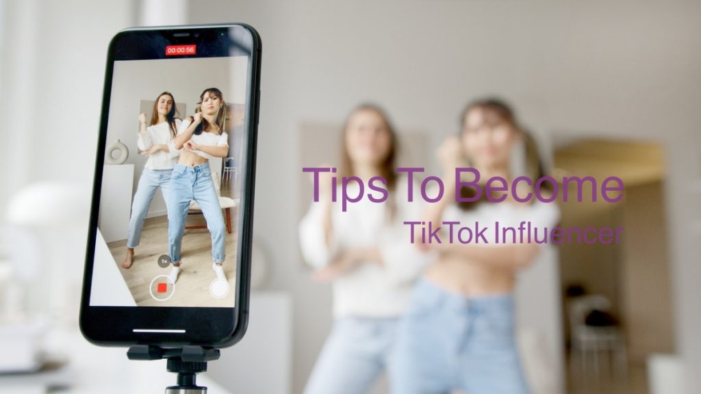 Practical Tips To Become A TikTok Influencer