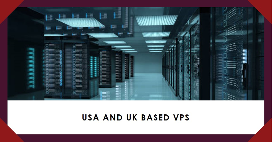 Which is the better choice - USA based VPS or UK based VPS?